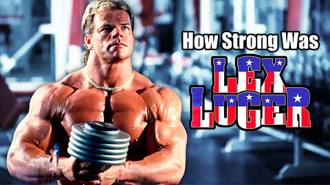 How Strong Was the WWF Wrestler Lex Luger?