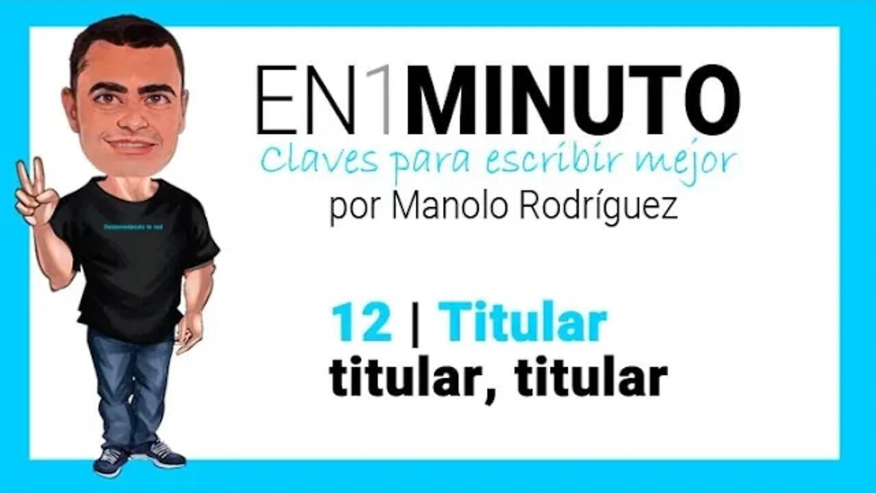 ✍️ 12 | EN1MINUTO | Claves para escribir mejor | Titular, titular, titular