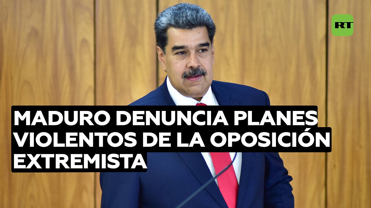 Maduro denuncia planes violentos de la oposición extremista