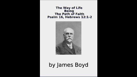 The Way of Life, Being, The Path of Faith, Psalm 16, Hebrews 12, by James Boyd