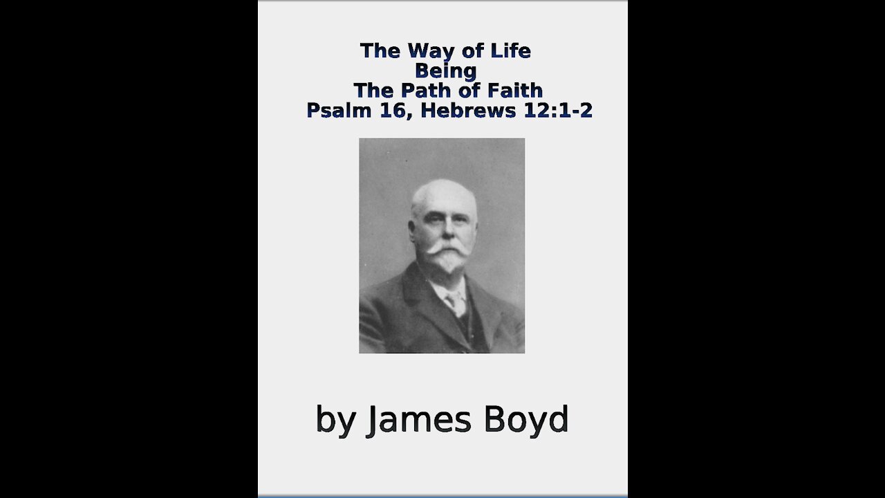 The Way of Life, Being, The Path of Faith, Psalm 16, Hebrews 12, by James Boyd