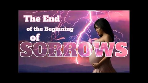The End of the Beginning of Sorrows