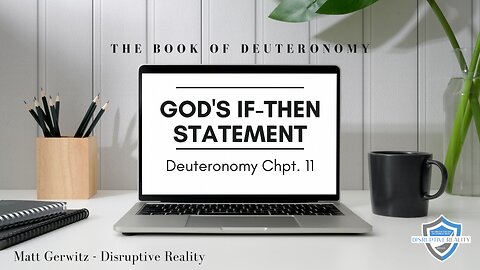 God's If-Then Statement – Deut. Chpt. 11