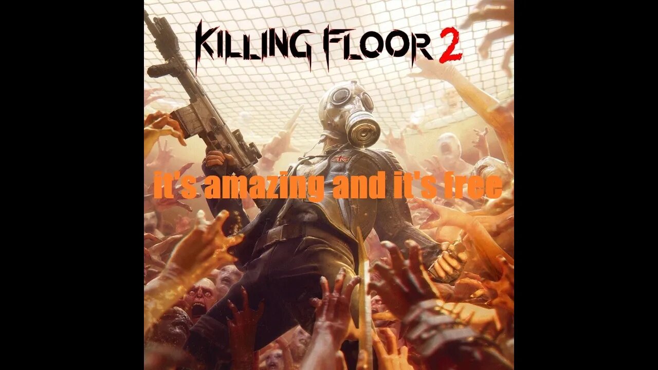 my favorite zombie games is free now Killing Floor 2