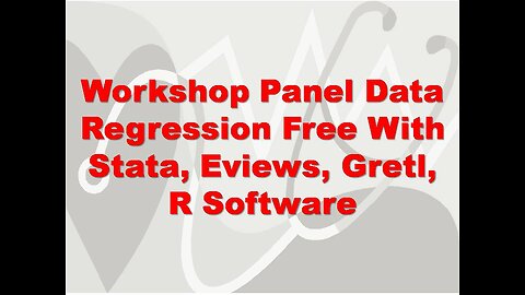 Workshop Panel Data Regression Free With Stata, Eviews, Gretl, R Software