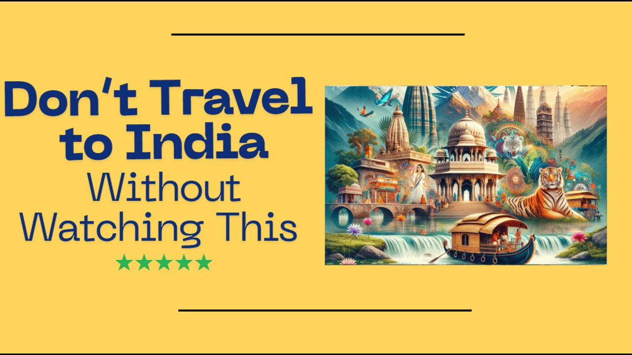 Don’t Travel to India Without Watching This Guide First!