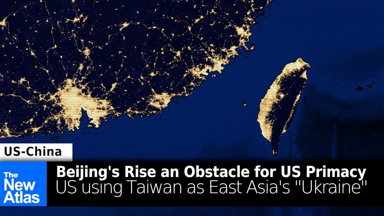 Containing China: U.S. Using Taiwan as East Asian "Ukraine"