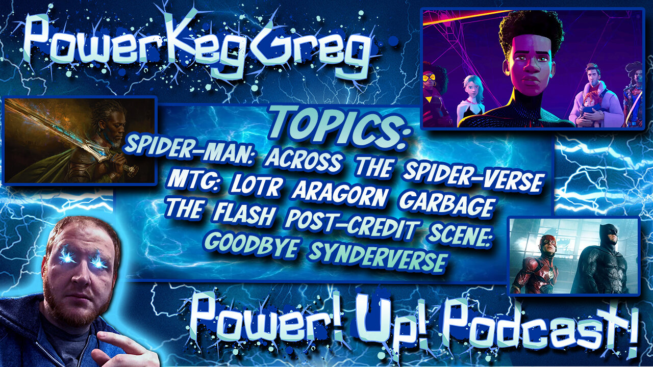 Power!Up!Podcast! | Topic: Spider-Man: ATS, The Flash Post Credit, MTG: LoTR Artwork