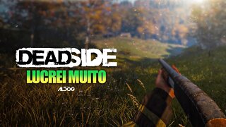 Lucrei muito | Deadside