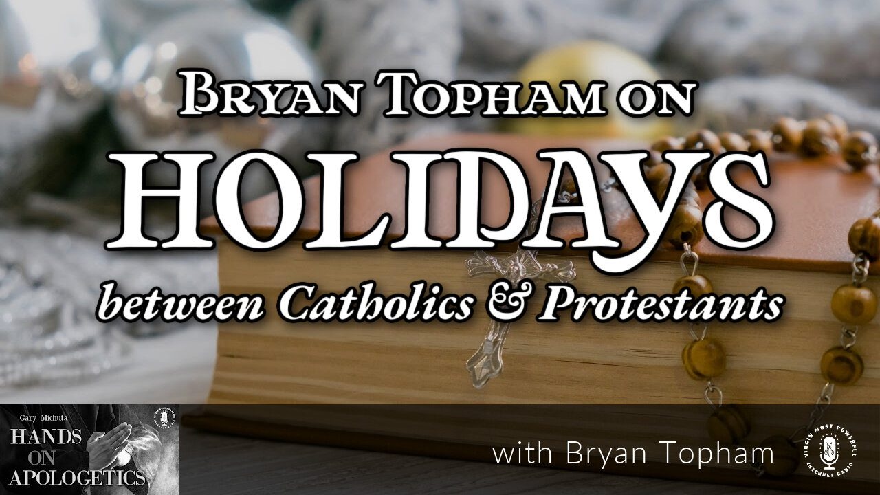 18 Nov 22, Hands on Apologetics: Holidays Between Catholics and Protestants