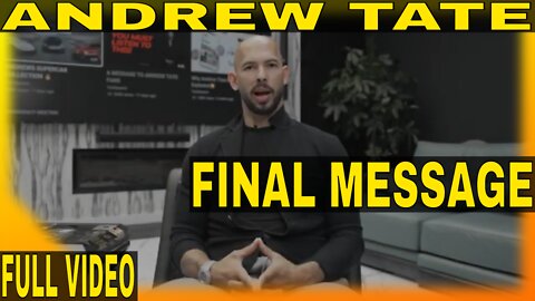 Andrew Tate : FINAL Message (FULL VIDEO)