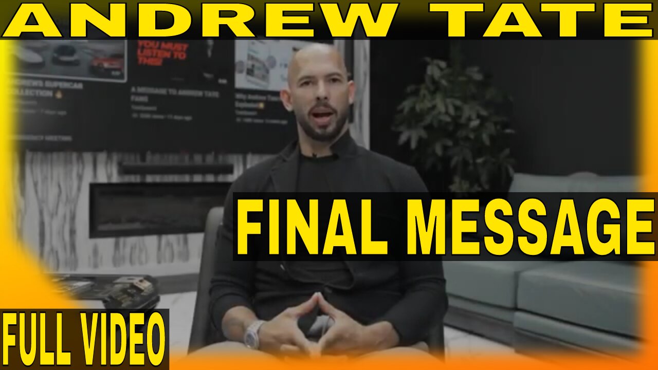 Andrew Tate : FINAL Message (FULL VIDEO)