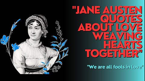 "Love's Timeless Echoes: 10 Jane Austen Quotes About Love That Will Enchant Your Heart"