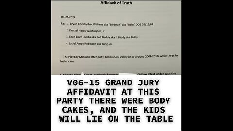 V06-15 GRAND JURY AFFIDAVIT AT THIS PARTY THERE WERE BODY CAKES, AND THE KIDS WILL LIE ON THE TABLE