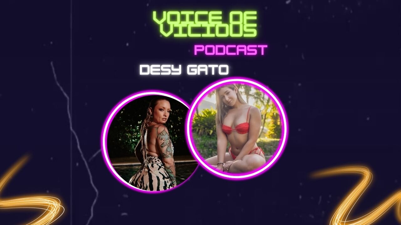 Voice of Vicious Podcast: Episode 19: Desy Gato