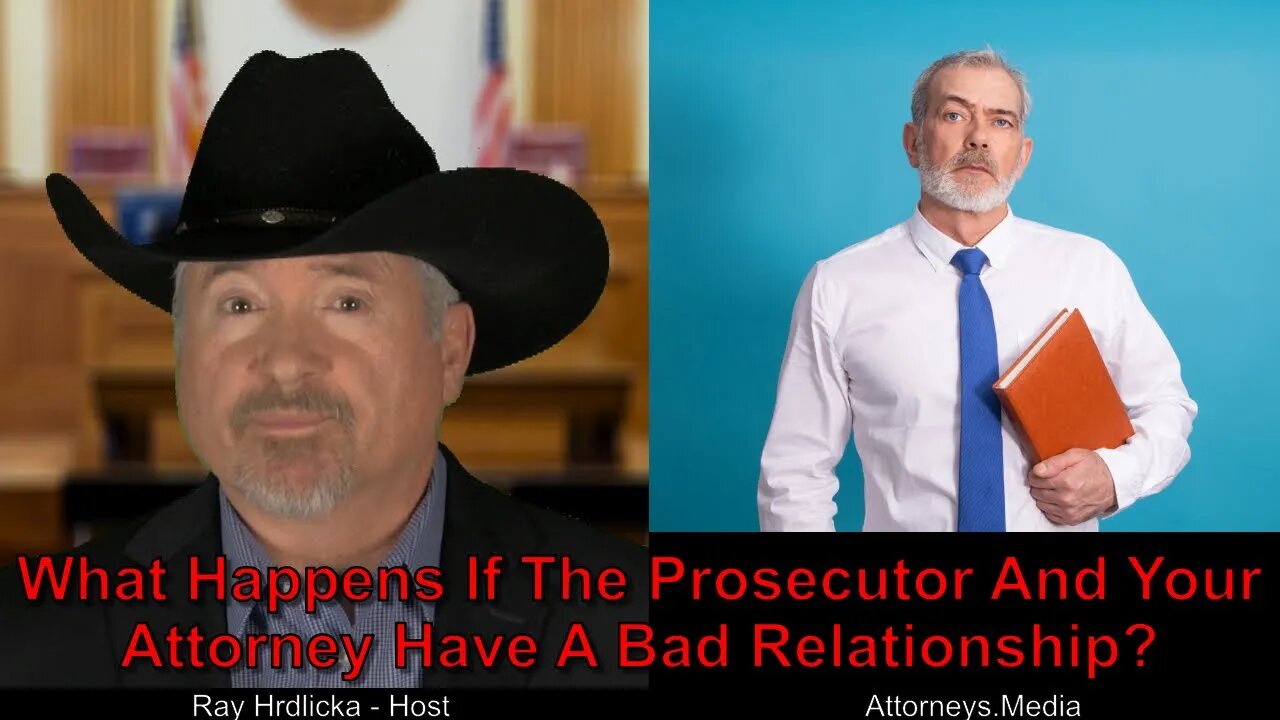 What Happens If The Prosecutor And Your Attorney Have A Bad Relationship?