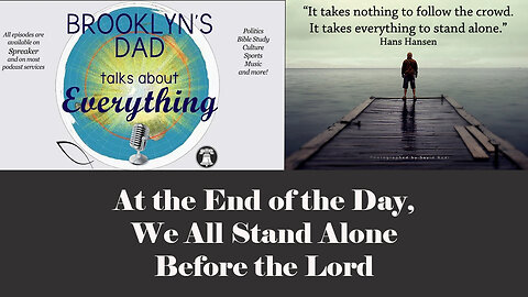 At the End of the Day, We All Stand Alone Before the Lord