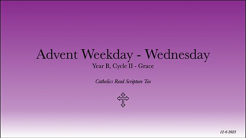 Wednesday of the First Week of Advent - 12/6/2023