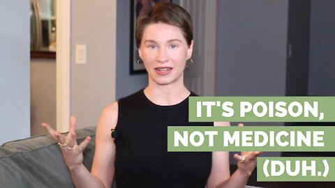 It's Poison, Not Medicine (Duh.)