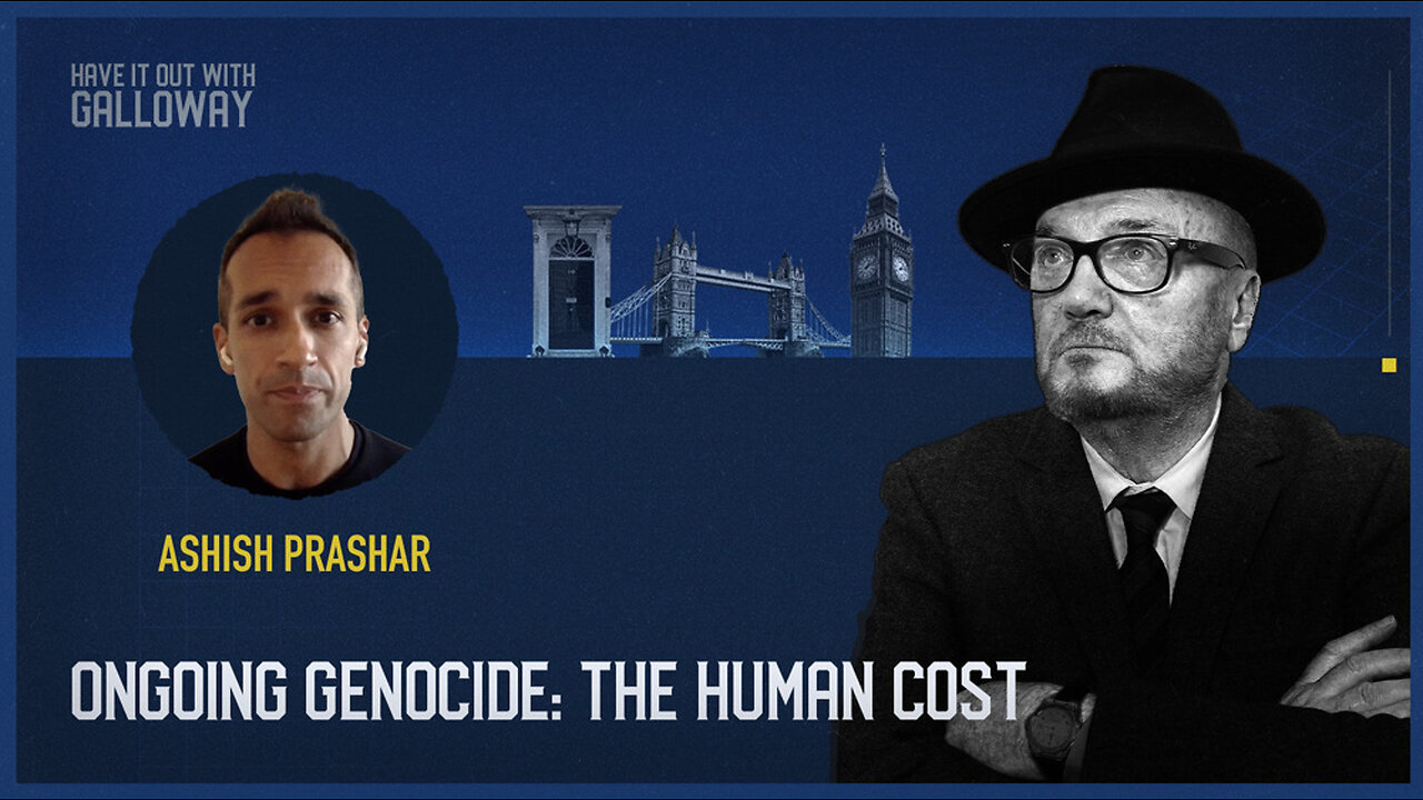 Have it out with Galloway: Ongoing genocide: The human cost