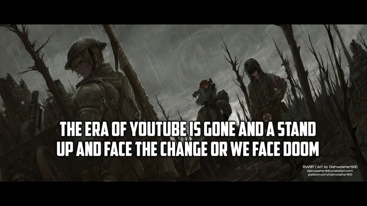The Times Are A Changing with youtube and this end of a Era. The Dark Age of Youtube has come