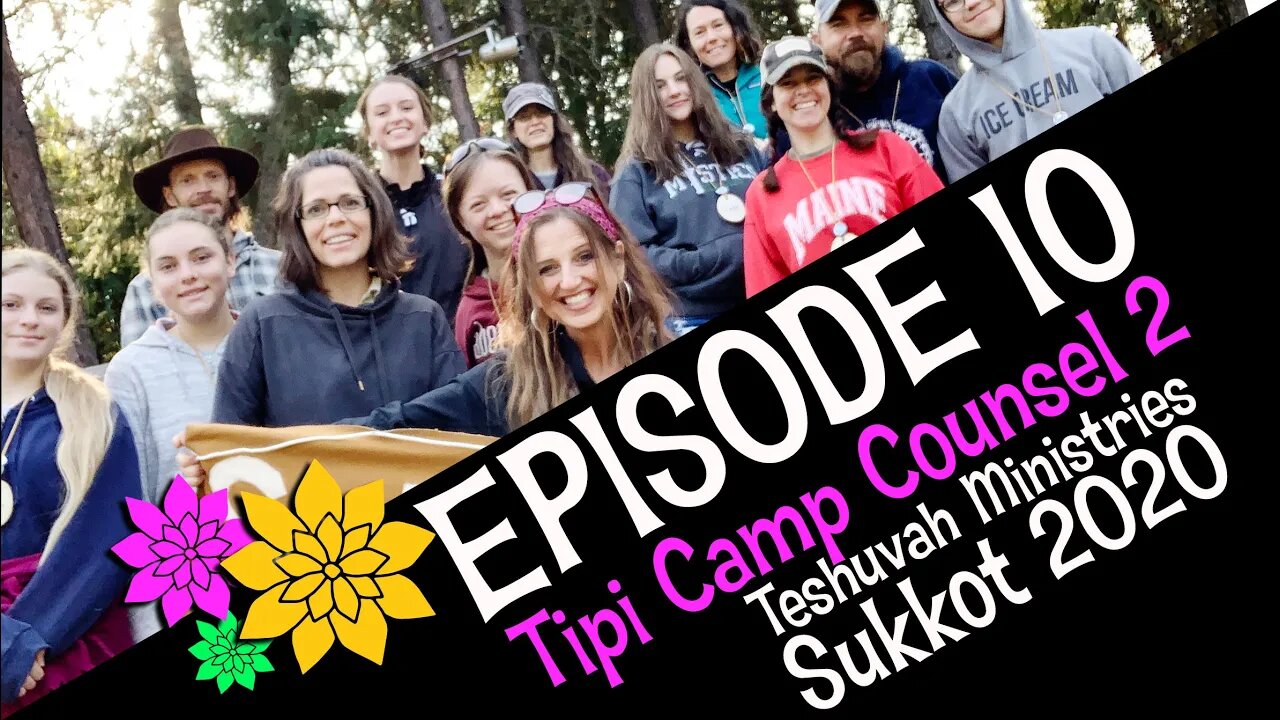 Sukkot 2020 Episode 10 - Tipi Camp Counsel 2 ( Teshuvah Ministries, Feast of Tabernacles )