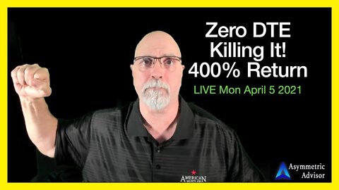 Zero DTE Trading Session -400% Return Today - Monday Apr 5 2021