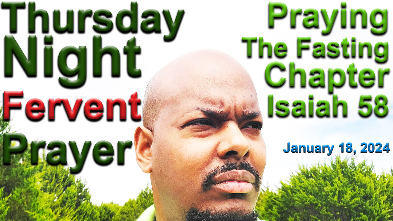 Praying The Fasting Chapter Isaiah 58 - Thursday Night FERVENT PRAYER