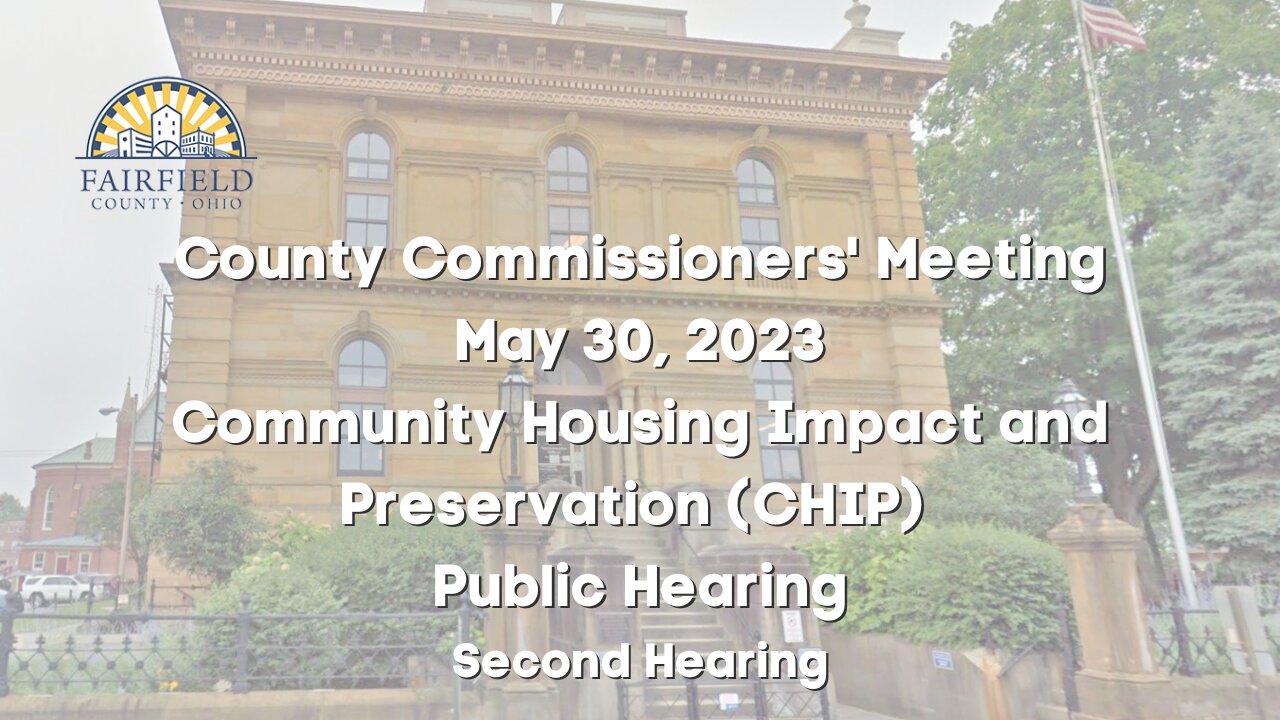Fairfield County Commissioners | CHIP Program Public Hearing | May 30, 2023