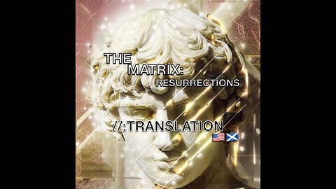 THE MATRIX: RESURRECTIONS //:TRANSLATION