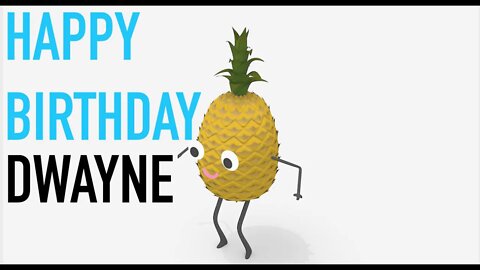 Happy Birthday DWAYNE! - PINEAPPLE Birthday Song