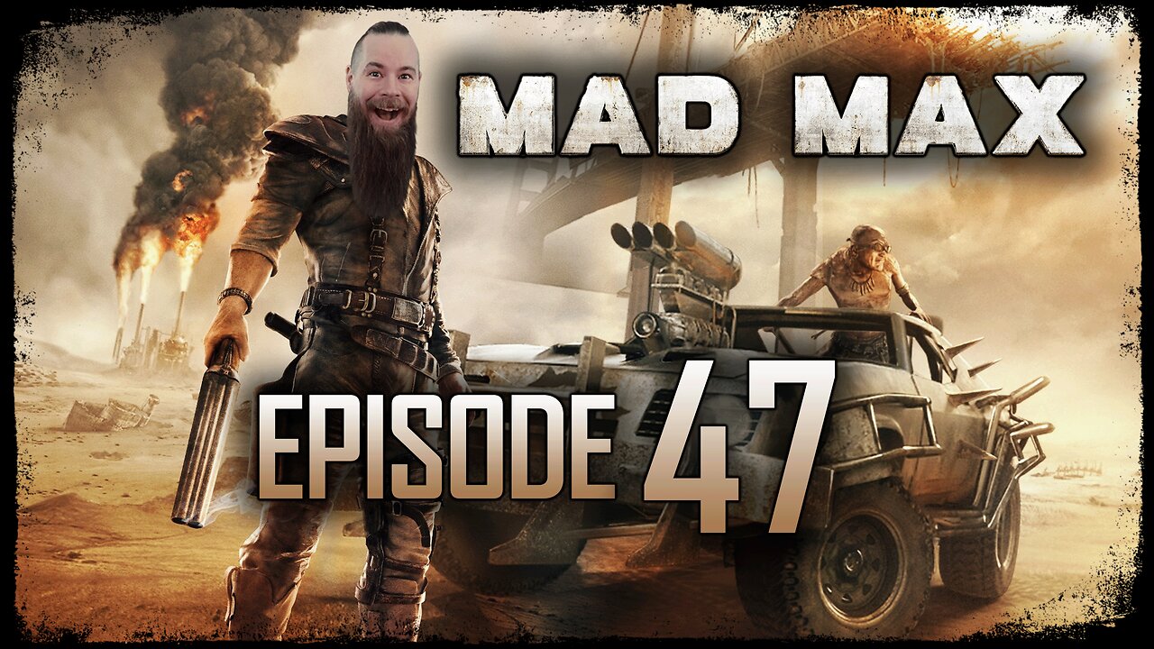 Mad Max // Episode 47 // PLAYING WITH FIRE // Gameplay Walkthrough