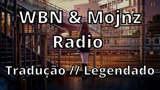 WBN & Mojnz - Radio ( Tradução // Legendado )