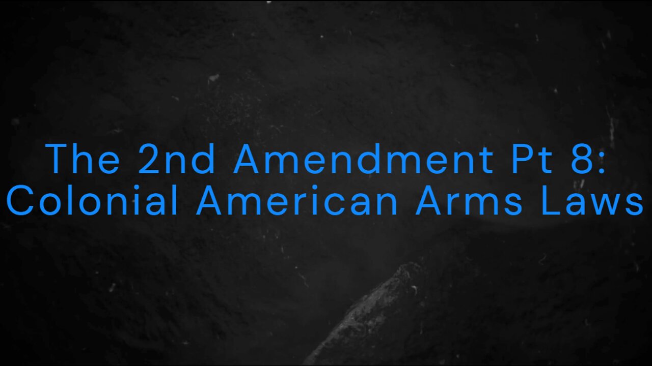 The 2nd Amendment Pt 8: Colonial American Arms Laws