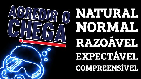 Agressão ao #Chega - Natural, Normal, Razoável, Expectável, Compreensível