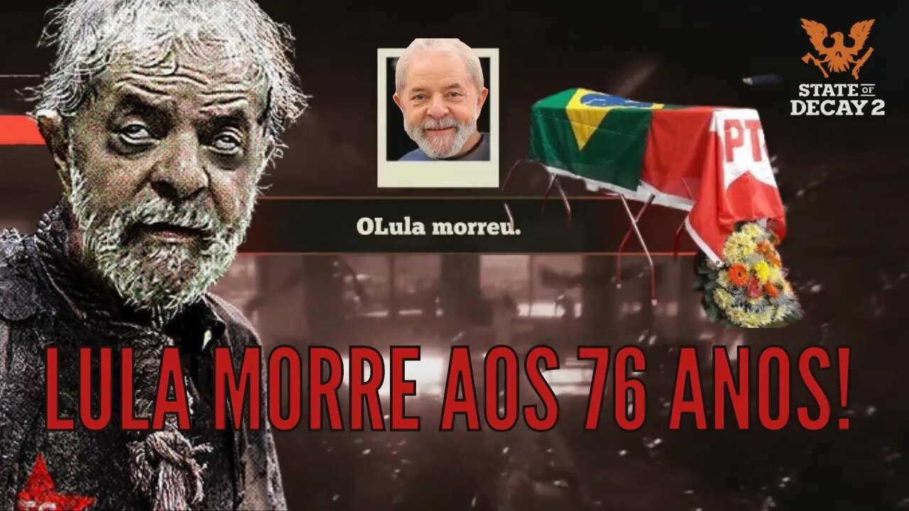 MORRE EX-PRESIDENTE LULA aos 76 anos no Apocalipse Zumbi de State of Decay 2