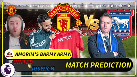 SOO MANY QUESTIONS! - UTD V IPSWICH MATCH PREDICTION - MUFC FAN CHANNEL: REDVSRED w/TheSaffronMan