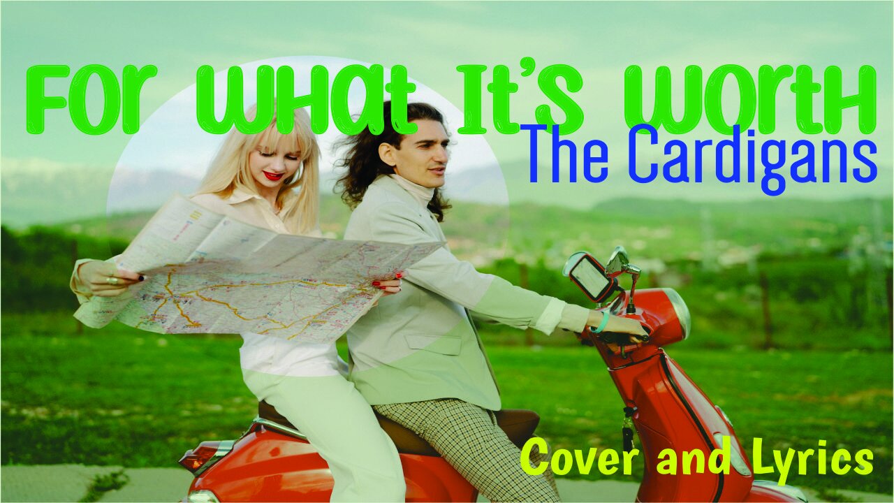 For What It's Worth - The Cardigans Cover Song and Lyrics