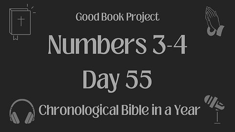 Chronological Bible in a Year 2023 - February 24, Day 55 - Numbers 3-4