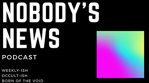 Nobody's News Podcast #1