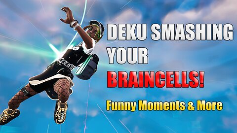 DEKU SMASHING YOUR BRAINCELLS | Fortnite Funny Moments & Rage