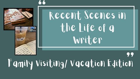 RECENT SCENES IN THE LIFE OF A WRITER - Family Visiting Edition