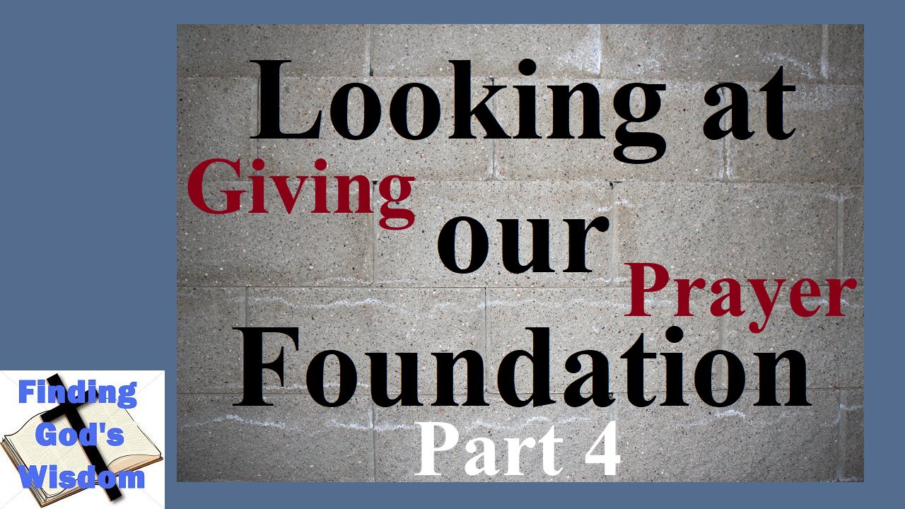 Looking at Our Foundation - Part 4: Giving and Prayer