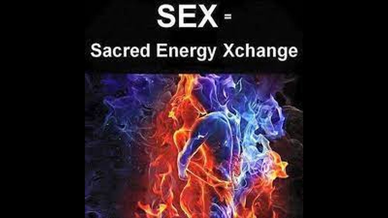 SEX-SACRED ENERGY EXCHANGE-HIGHER SELF VS LOWER SELF(May, 2017)