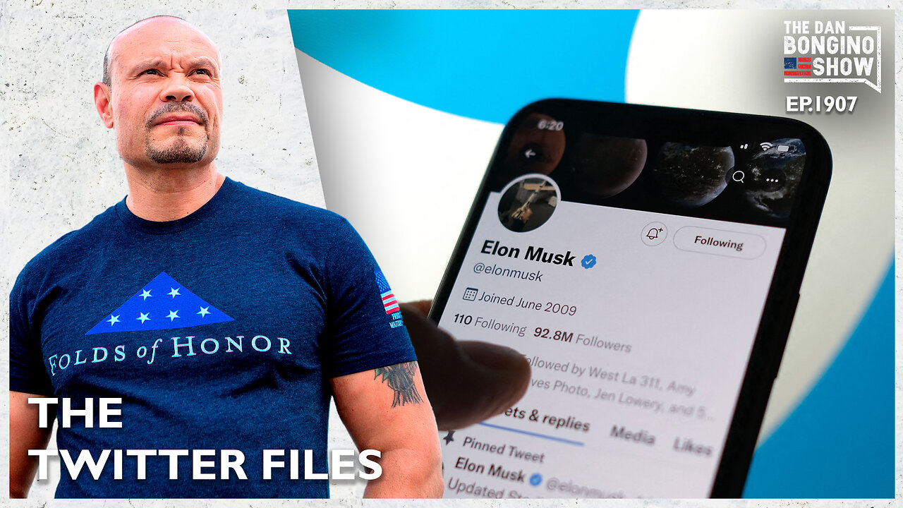 The Twitter Files Scandal Erupts (Ep. 1907) - The Dan Bongino Show