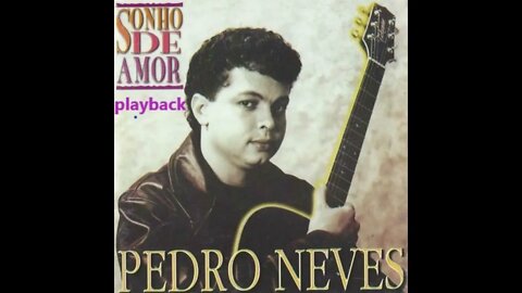 Pedro Neves Sonho de Amor play back