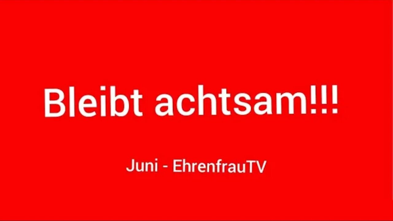 Bleibt achtsam !!!