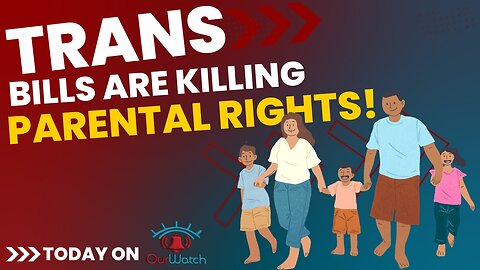 Transgender bills are stripping away parental rights, right in front of our eyes!