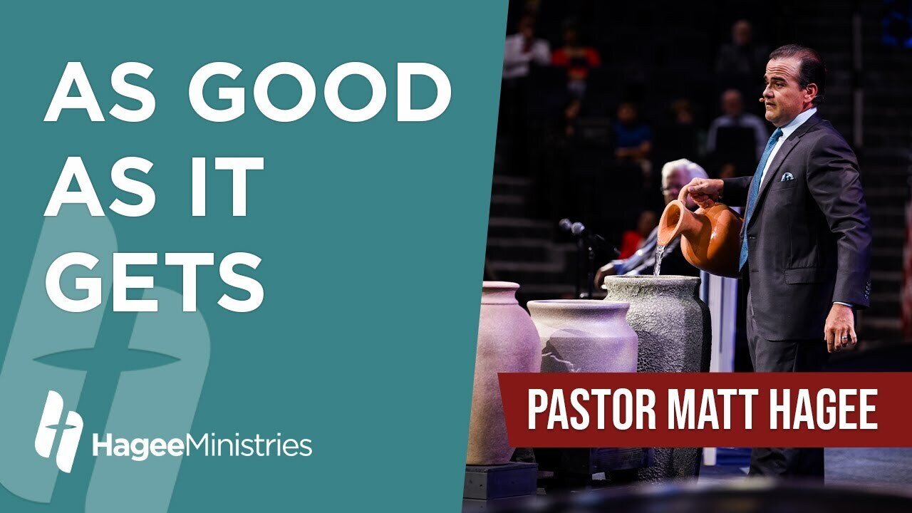 Pastor Matt Hagee - "As Good As It Gets"