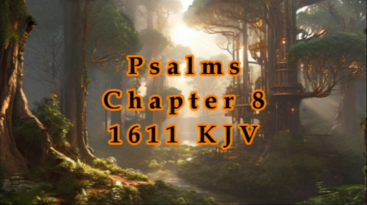 Psalms - Chapter 8 - 1611 - KJV